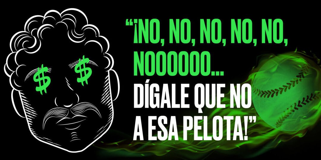 No, no, no, no, no, nooooooo, dígale que noooo a esa pelota