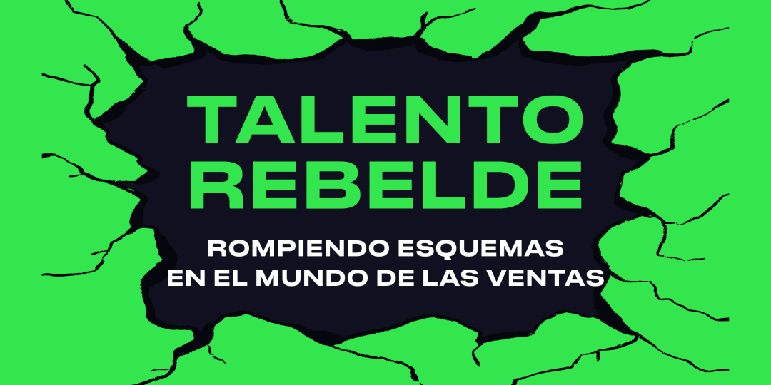Talento rebelde: tu pasaporte al éxito en ventas