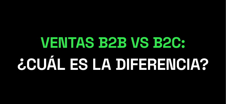 Ventas B2B vs B2C: ¿Cuál es la Diferencia?