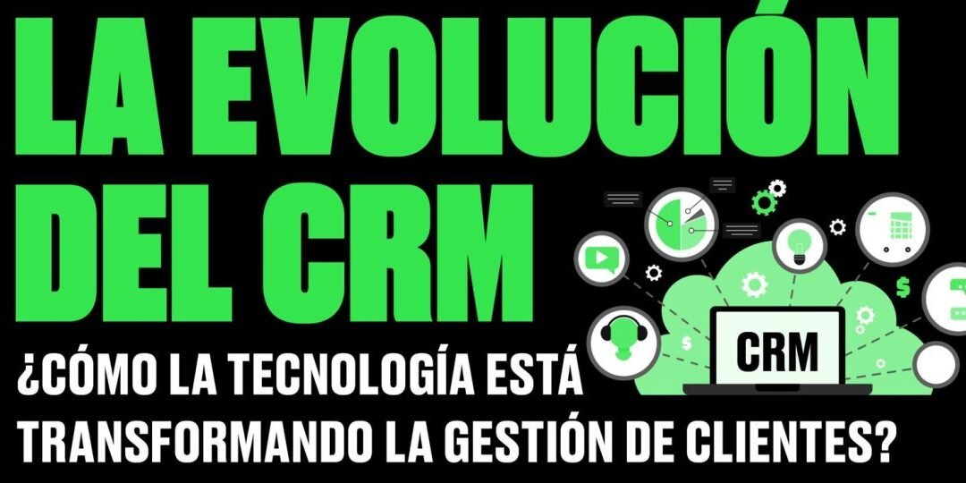 La evolución del CRM: un viaje tecnológico