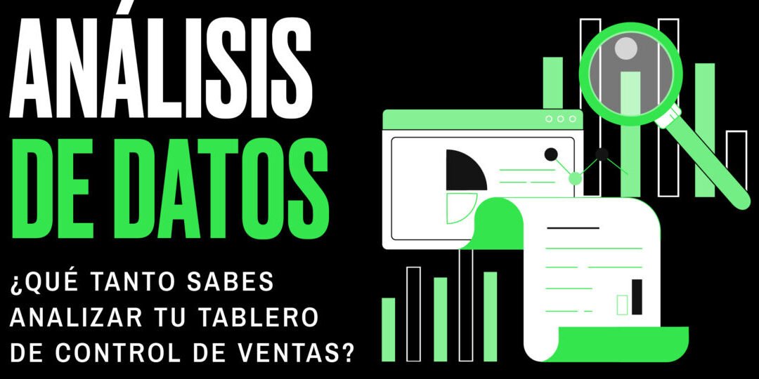 Análisis de datos ¿Qué tanto sabes analizar tu tablero de control de ventas?